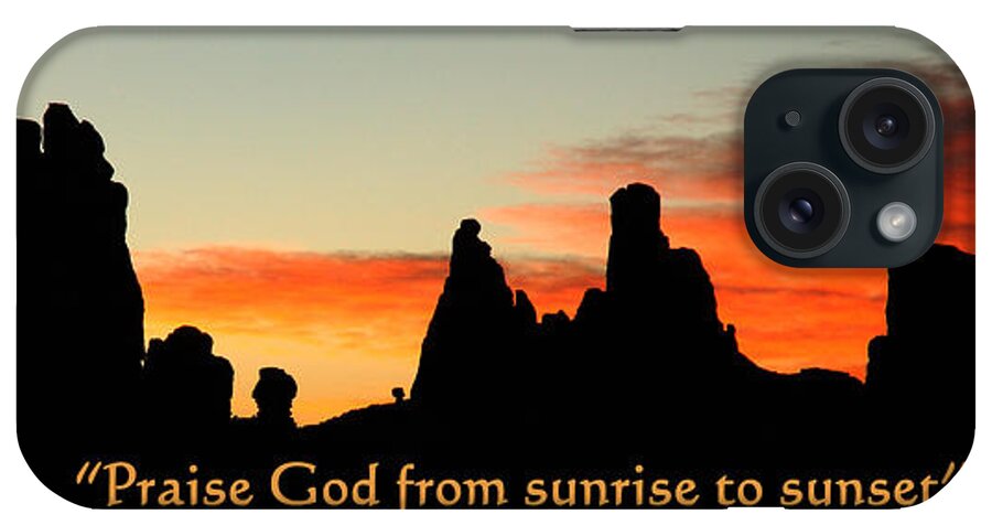 Scripture iPhone Case featuring the photograph Praise God from Sunrise to Sunset by George Buxbaum