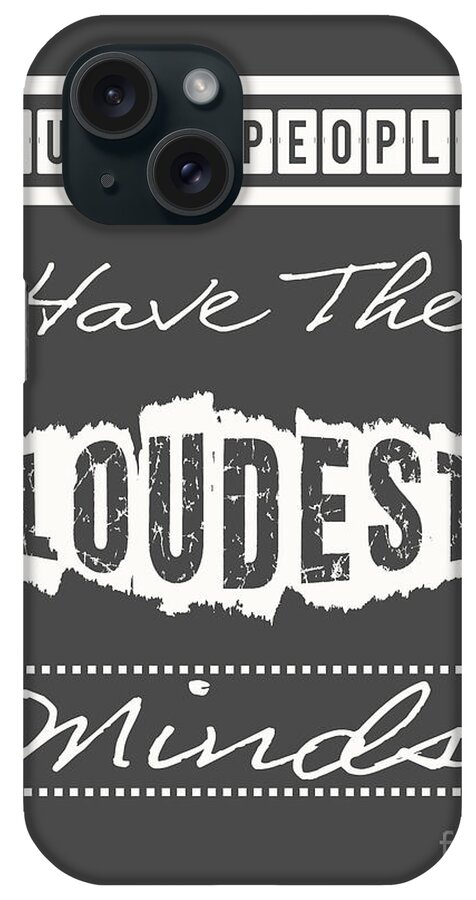 Quiet People Have The Loudest Minds iPhone Case featuring the photograph Quiet People Have The Loudest Minds by Pati Photography