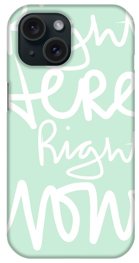 Calligraphy iPhone Case featuring the mixed media Right Here Right Now by Linda Woods