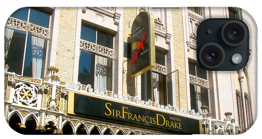 Sir Francis Drake Hotel iPhone Case featuring the photograph Sir Francis Drake Hotel by Connie Fox