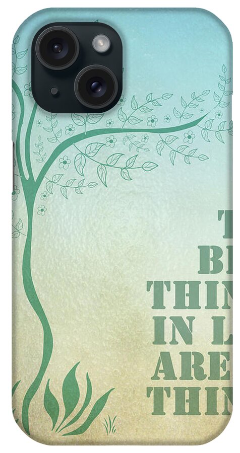 The Best Things In Life Aren't Things iPhone Case featuring the digital art The best Things In Life Aren't Things by Georgia Clare