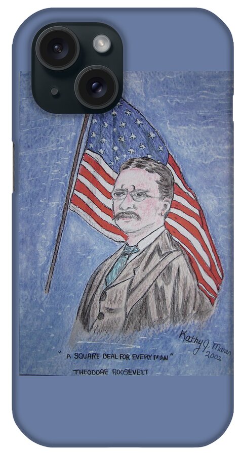 Theodore Roosevelt iPhone Case featuring the painting Theodore Roosevelt by Kathy Marrs Chandler