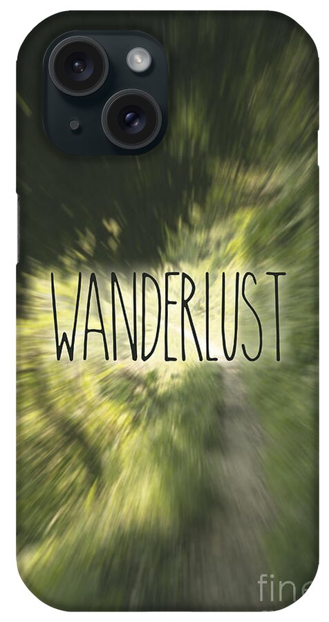 Wanderlust iPhone Case featuring the photograph Wanderlust Lettering Forest Path Greenery Radial Blur by Beverly Claire Kaiya