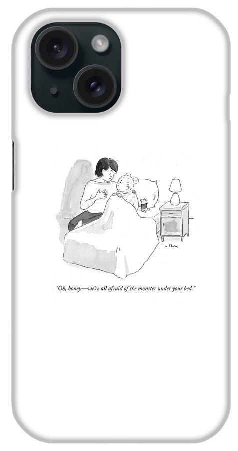We're All Afraid Of The Monster Under Your Bed iPhone Case