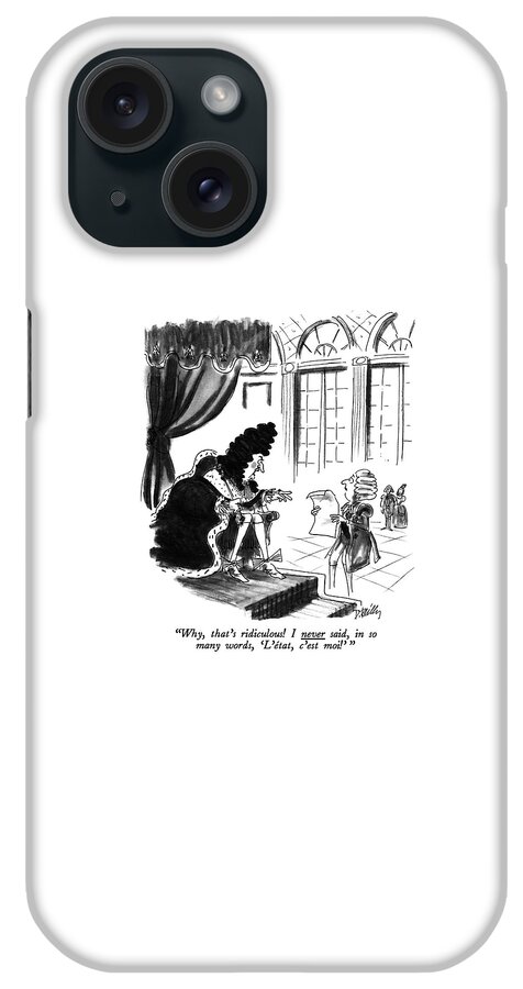 Why, That's Ridiculous! I Never Said, In So Many iPhone Case