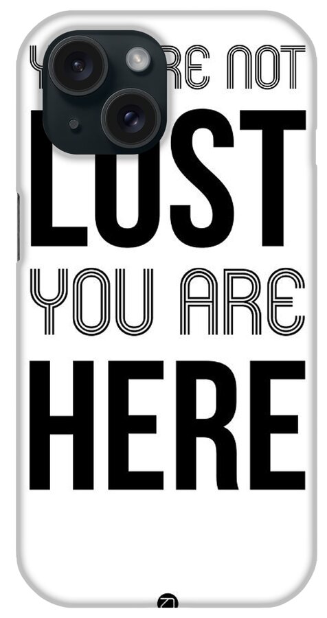 Motivational iPhone Case featuring the digital art You Are Not Lost Poster White by Naxart Studio