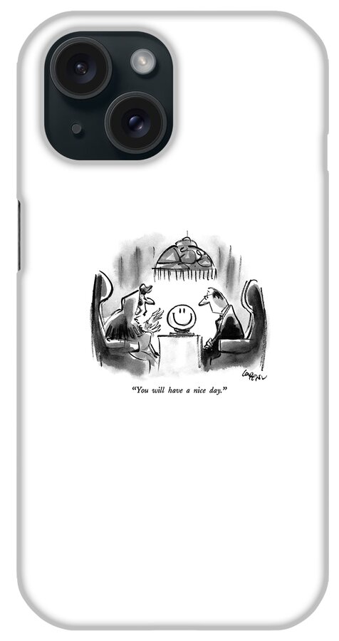 You Will Have A Nice Day iPhone Case
