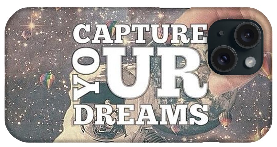 The iPhone Case featuring the photograph || Capture Your Dreams || We All At by William Blucher