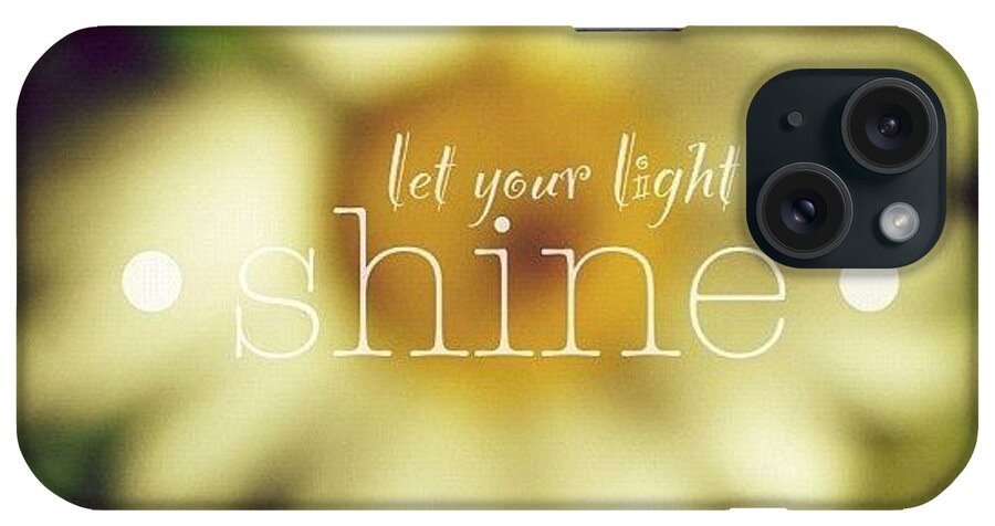 Godisgood iPhone Case featuring the photograph Let Your Light Shine.✨ Daisy Edit by Traci Beeson