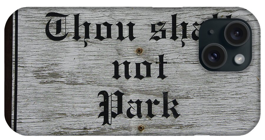 Sign iPhone Case featuring the photograph Thou Shalt Not Park by Marilyn Wilson