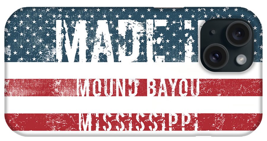 Mound Bayou iPhone Case featuring the digital art Made in Mound Bayou, Mississippi #1 by Tinto Designs