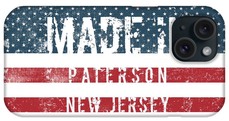 Paterson iPhone Case featuring the digital art Made in Paterson, New Jersey #1 by Tinto Designs