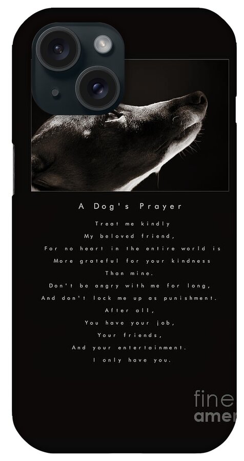 A Dogs Prayer iPhone Case featuring the photograph A Dog's Prayer A Popular Inspirational Portrait and Poem Featuring an Italian Greyhound Rescue by Angela Rath