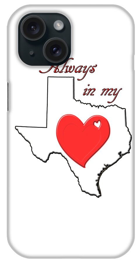 Texas iPhone Case featuring the digital art Always in My Heart TX by Judy Hall-Folde
