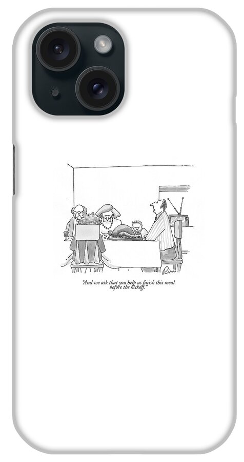 And We Ask That You Help Us Finish This Meal Before The Kickoff iPhone Case