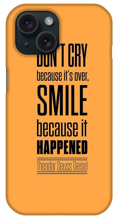 Smile Life Print Art iPhone Case featuring the digital art Dr.Seuss smile life quotes poster by Lab No 4 - The Quotography Department