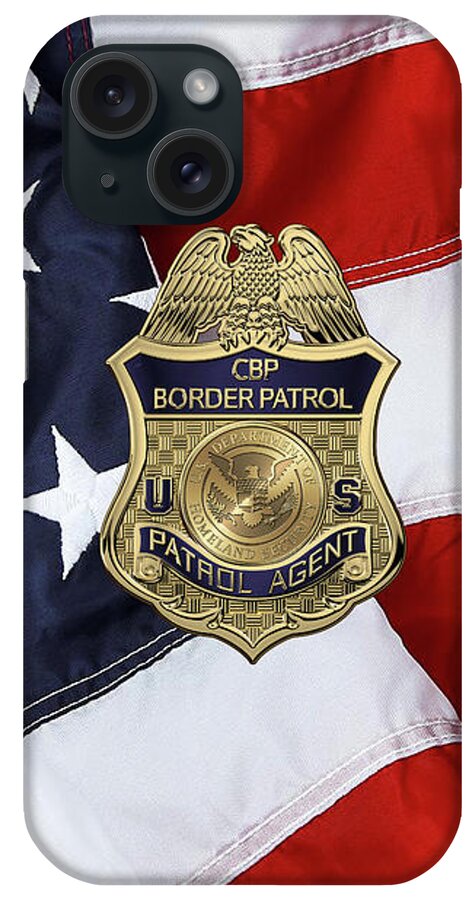 'law Enforcement Insignia & Heraldry' Collection By Serge Averbukh iPhone Case featuring the digital art United States Border Patrol - U S B P Patrol Agent Badge over American Flag by Serge Averbukh