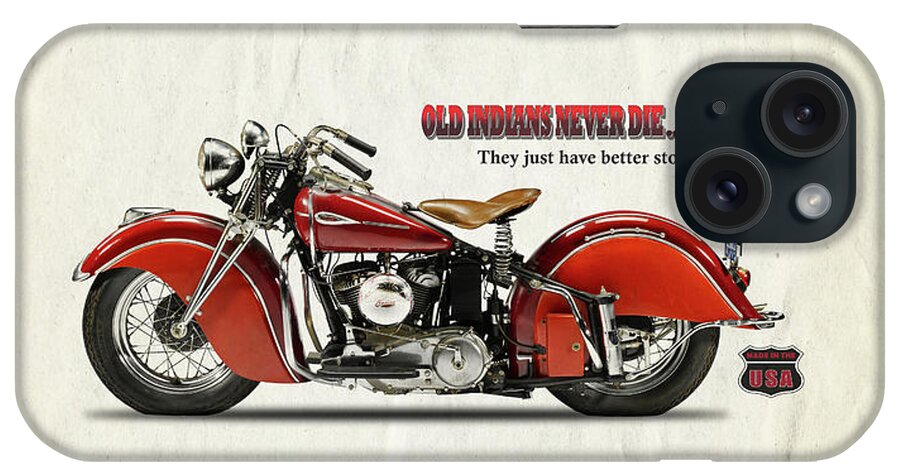 Indian-motorcycle Indian-scout Indian Motorcycle Classic-motorcycle Vintage-motorcycle Transport Transportation iPhone Case featuring the photograph Old Indians Never Die by Mark Rogan