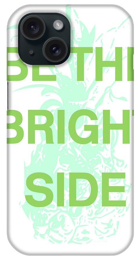 Pineapple iPhone Case featuring the digital art Be The Bright Side- Art by Linda Woods by Linda Woods