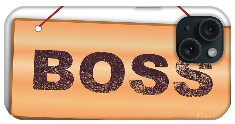 Boss iPhone Case featuring the digital art Boss Sign by Bigalbaloo Stock