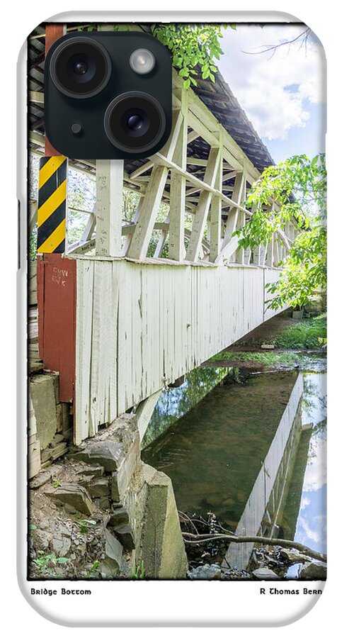 Covered Bridge iPhone Case featuring the photograph Bridge Bottom by R Thomas Berner