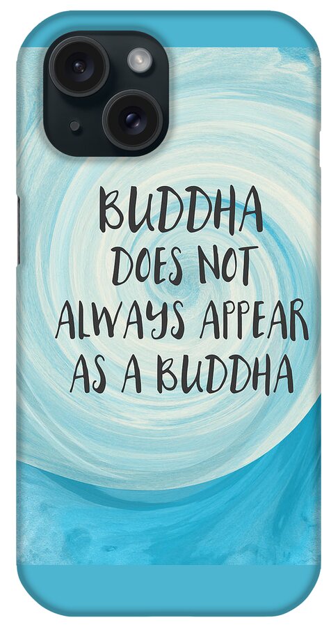 Zen iPhone Case featuring the painting Buddha Does Not Always Appear As A Buddha-Zen Art by Linda Woods by Linda Woods