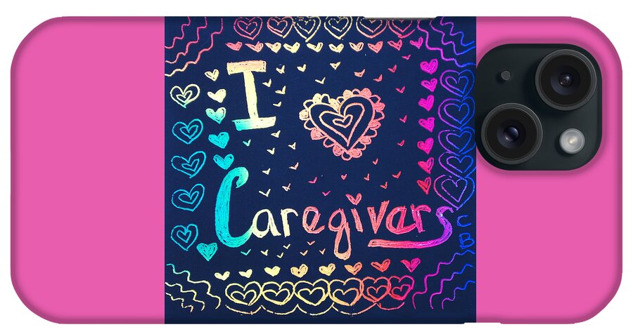 Caregiver iPhone Case featuring the drawing Caregiver Rainbow by Carole Brecht