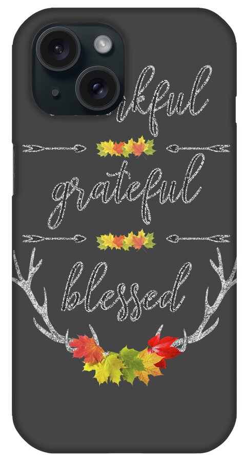 Thankful iPhone Case featuring the digital art Chalkboard Handwriting Thankful Grateful Blessed Fall Thanksgiving by Georgeta Blanaru