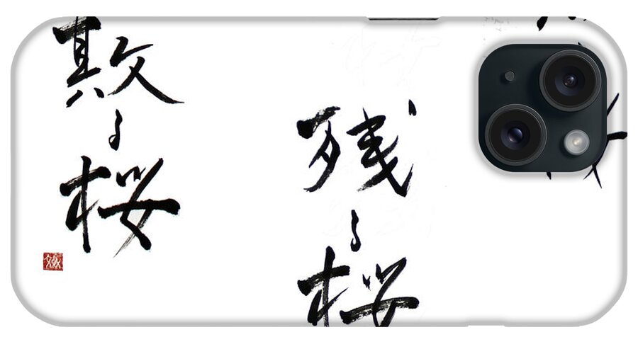 Calligraphy iPhone Case featuring the painting Chirusakura the Last Haiku of Ryokan 14060018 2FY by Fumiyo Yoshikawa