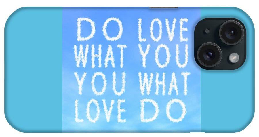 Skywriting iPhone Case featuring the painting Cloud Skywriting Do What You Love Love what You Do by Georgeta Blanaru