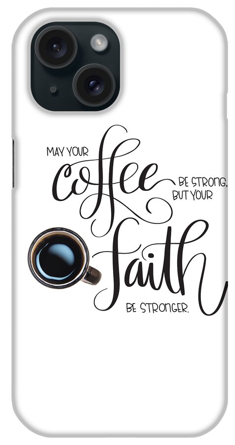 Typography iPhone Case featuring the mixed media Coffee and Faith by Nancy Ingersoll