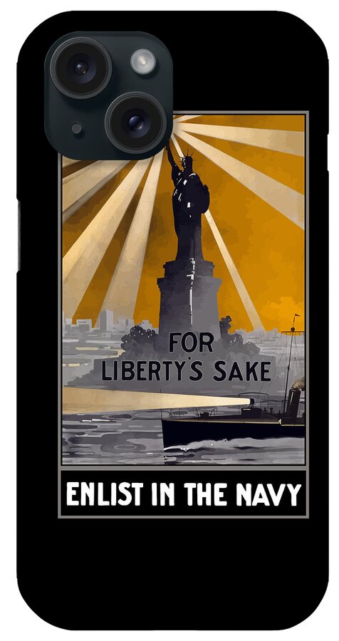 Statue Of Liberty iPhone Case featuring the painting Enlist In The Navy - For Liberty's Sake by War Is Hell Store