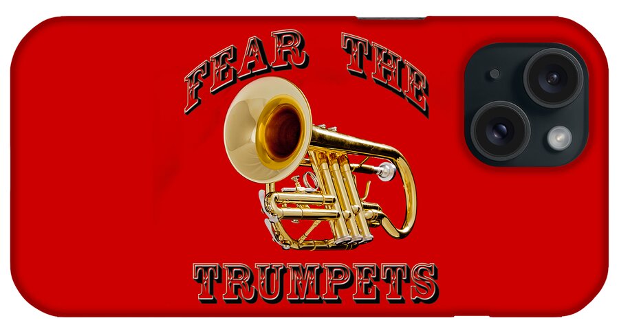 Trumpet iPhone Case featuring the photograph Fear The Trumpets. by M K Miller