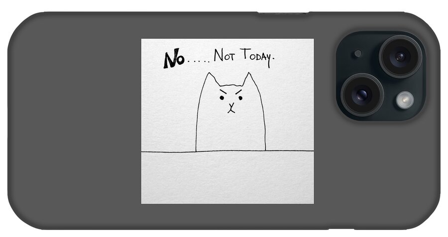 Funny iPhone Case featuring the drawing Funny cute slogan doodle cat by Debbie Criswell