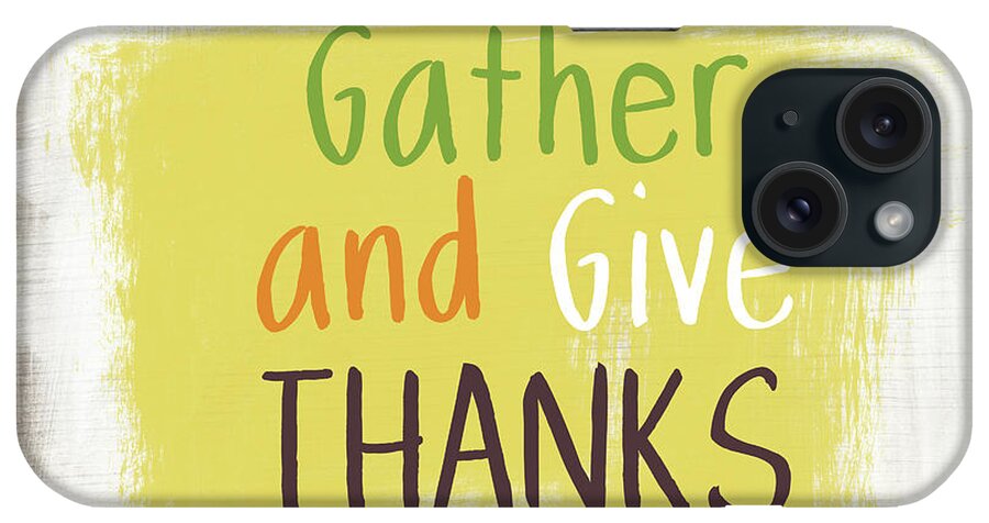 Fall iPhone Case featuring the painting Gather and Give Thanks- Art by Linda Woods by Linda Woods