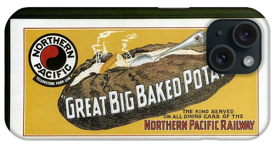 Great Big Baked Potato iPhone Case featuring the mixed media Great Big Baked Potato - Northern Pacific Railway - Retro travel Poster - Vintage Poster by Studio Grafiikka