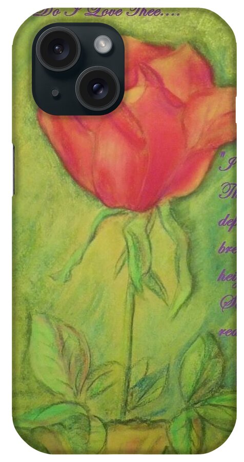 Rose iPhone Case featuring the drawing How Do I Love Thee? by Denise F Fulmer