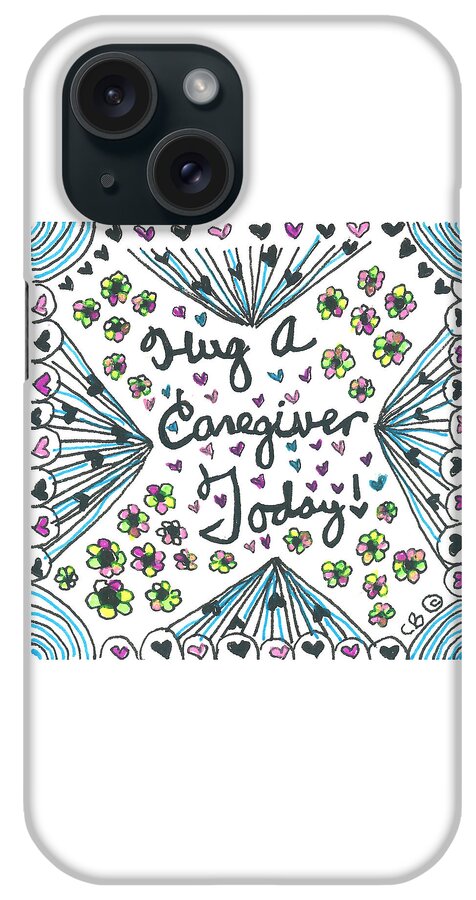 Caregiver iPhone Case featuring the drawing Hug A Caregiver by Carole Brecht