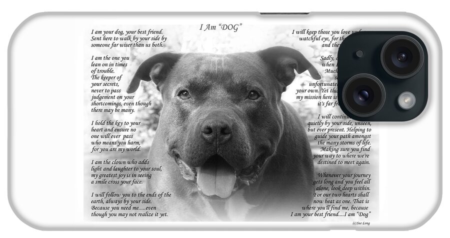 Quote iPhone Case featuring the photograph I Am DOG by Sue Long