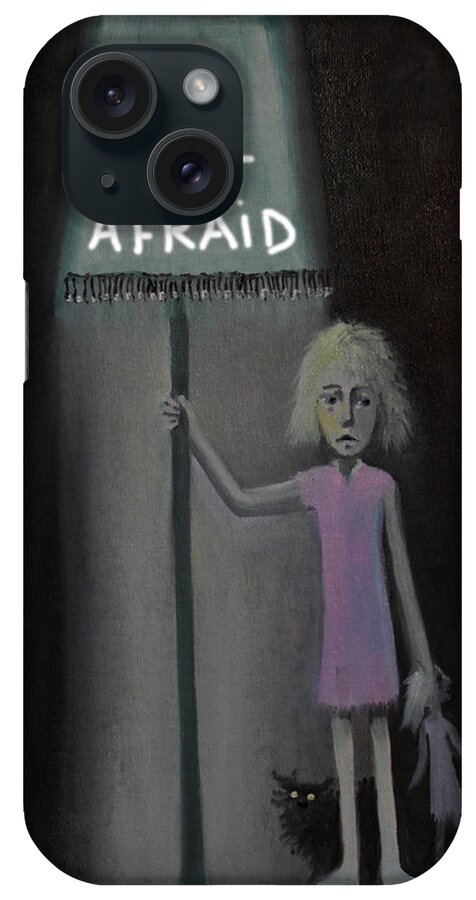 Fear iPhone Case featuring the painting I Am Not Afraid by Tone Aanderaa
