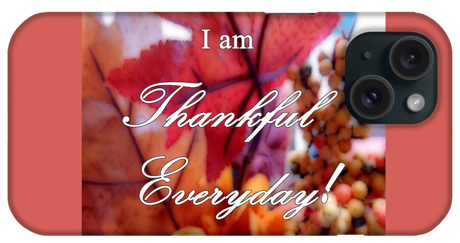 Art iPhone Case featuring the photograph I am Thankful # 6059 by Barbara Tristan