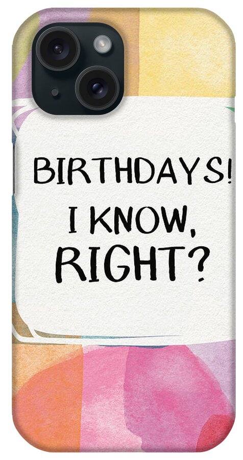 #faaAdWordsBest iPhone Case featuring the painting I Know Right- Birthday Art by Linda Woods by Linda Woods