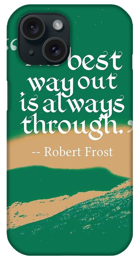 Motivational iPhone Case featuring the painting Inspirational Timeless Quotes - Robert Frost by Celestial Images