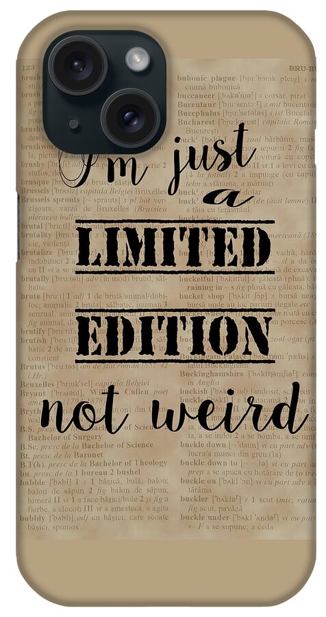 I'm Just A Limited Edition Not Weird iPhone Case featuring the painting Inspiring Quotes Not Weird Just A Limited Edition by Georgeta Blanaru