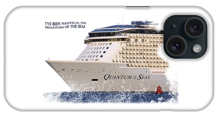 T-shirt iPhone Case featuring the photograph I've Been Nauticle on Quantum of the Seas On Transparent Background by Terri Waters