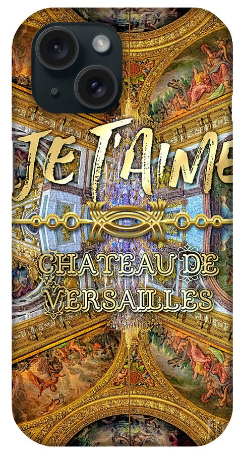 Je Taime iPhone Case featuring the photograph Je Taime Chateau Versailles Peace Salon Hall of Mirrors by Beverly Claire Kaiya