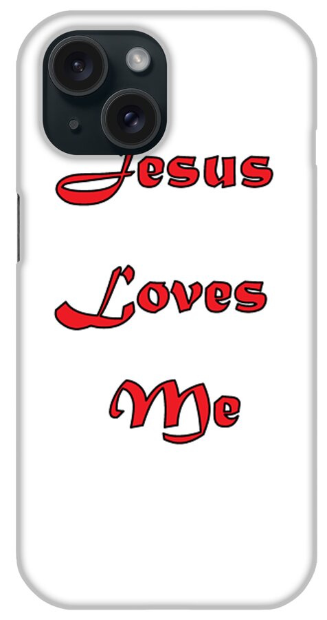 Love iPhone Case featuring the digital art Jesus Loves Me by Judy Hall-Folde