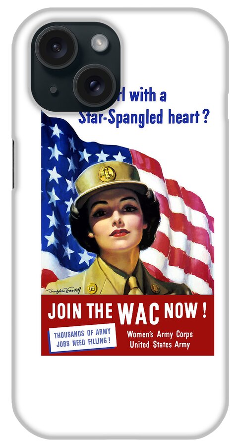 Wac iPhone Case featuring the painting Join The WAC Now - World War Two by War Is Hell Store