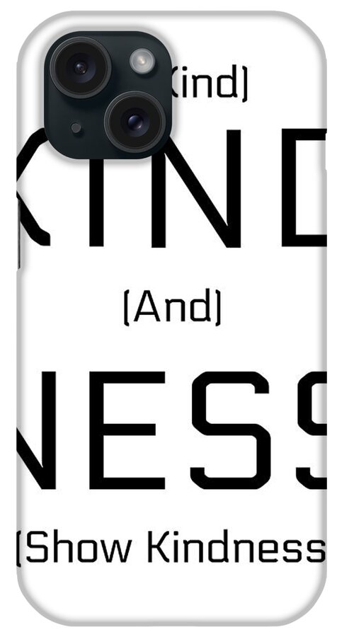 Kind iPhone Case featuring the mixed media Kindness Black Text by Joseph S Giacalone