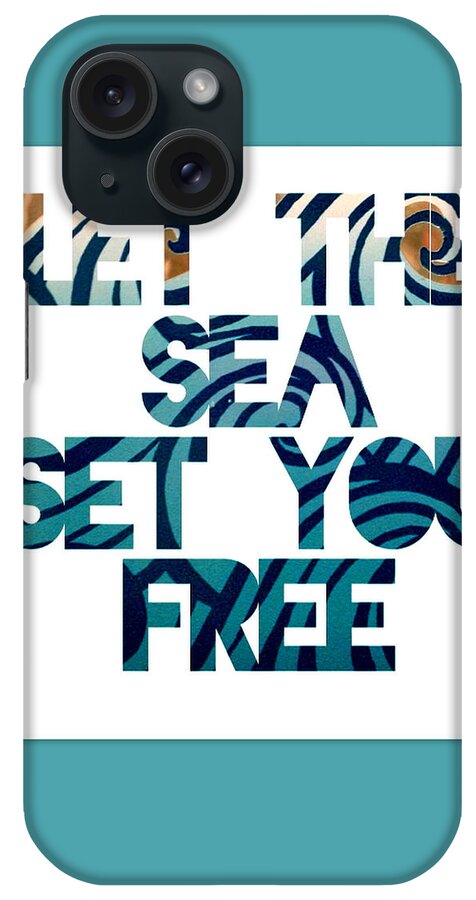Brandi Fitzgerald iPhone Case featuring the digital art Let the Sea Set You Free by Brandi Fitzgerald